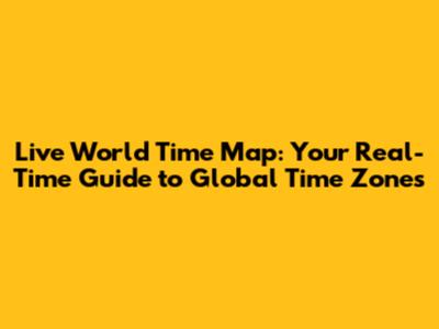 **Live World Time Map: Your Real-Time Guide to Global Time Zones**