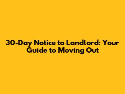 30-Day Notice to Landlord: Your Guide to Moving Out