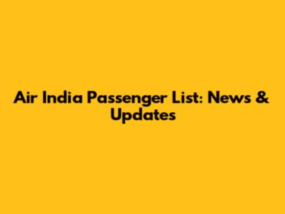 Air India Passenger List: News & Updates