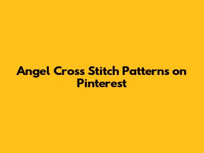 Angel Cross Stitch Patterns on Pinterest