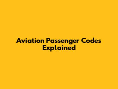 Aviation Passenger Codes Explained