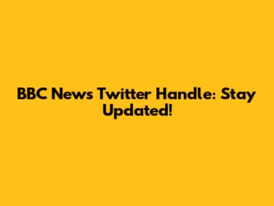 BBC News Twitter Handle: Stay Updated!