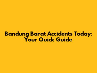 Bandung Barat Accidents Today: Your Quick Guide