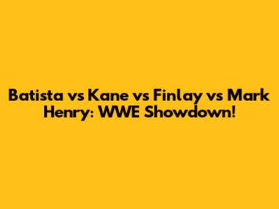 Batista vs Kane vs Finlay vs Mark Henry: WWE Showdown!