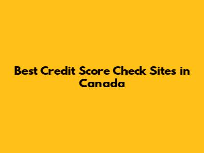 Best Credit Score Check Sites in Canada