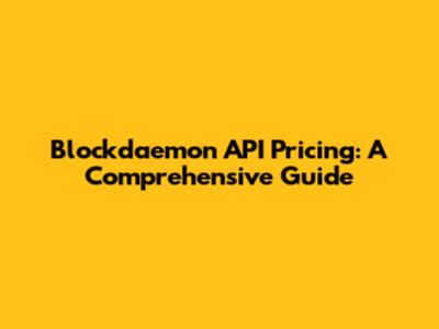 Blockdaemon API Pricing: A Comprehensive Guide