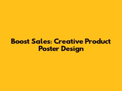 Boost Sales: Creative Product Poster Design