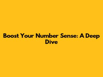 Boost Your Number Sense: A Deep Dive
