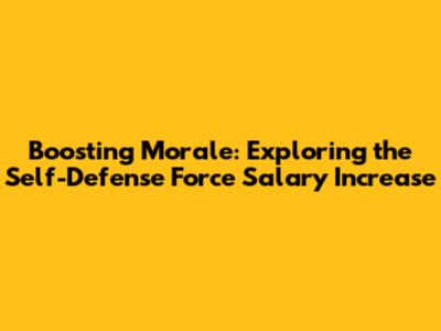 Boosting Morale: Exploring the Self-Defense Force Salary Increase