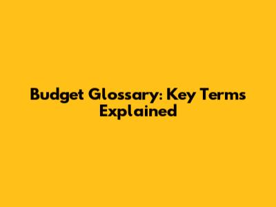 Budget Glossary: Key Terms Explained