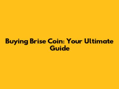 Buying Brise Coin: Your Ultimate Guide