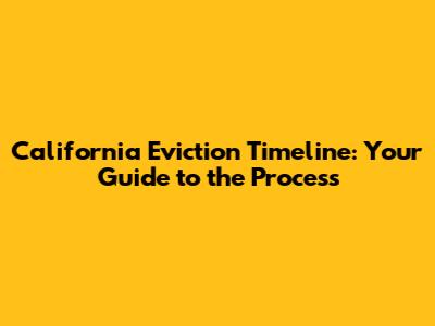 California Eviction Timeline: Your Guide to the Process