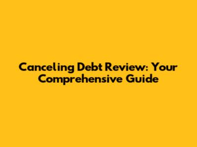 Canceling Debt Review: Your Comprehensive Guide