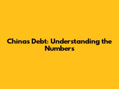 China's Debt: Understanding the Numbers