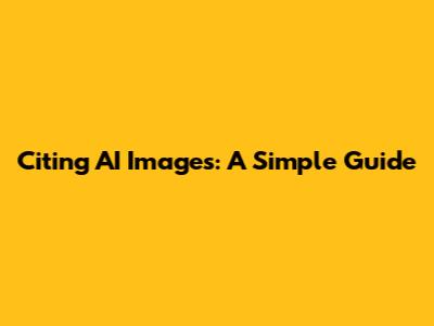 Citing AI Images: A Simple Guide