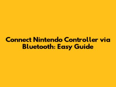 Connect Nintendo Controller via Bluetooth: Easy Guide