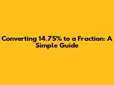 Converting 14.75% to a Fraction: A Simple Guide
