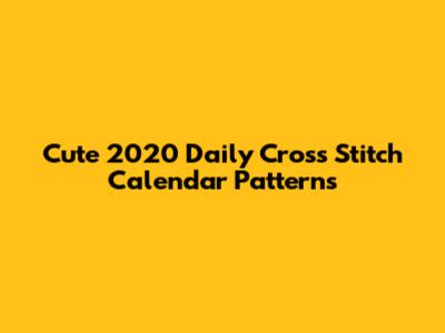 Cute 2020 Daily Cross Stitch Calendar Patterns