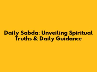 Daily Sabda: Unveiling Spiritual Truths & Daily Guidance