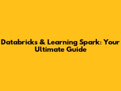 Databricks & Learning Spark: Your Ultimate Guide