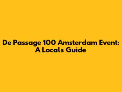 De Passage 100 Amsterdam Event: A Local's Guide