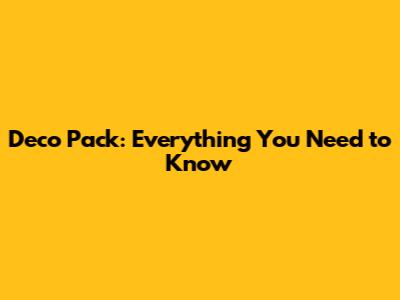 Deco Pack: Everything You Need to Know