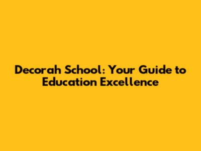 Decorah School: Your Guide to Education Excellence