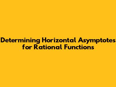 Determining Horizontal Asymptotes for Rational Functions