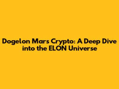 Dogelon Mars Crypto: A Deep Dive into the ELON Universe