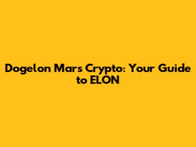 Dogelon Mars Crypto: Your Guide to ELON