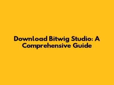 Download Bitwig Studio: A Comprehensive Guide