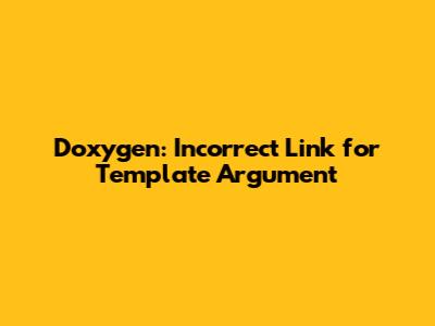Doxygen: Incorrect Link for Template Argument