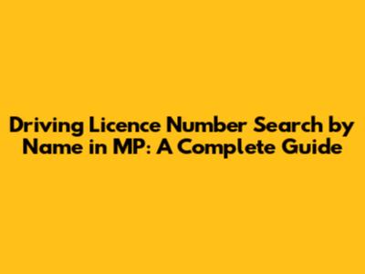Driving Licence Number Search by Name in MP: A Complete Guide