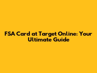 FSA Card at Target Online: Your Ultimate Guide