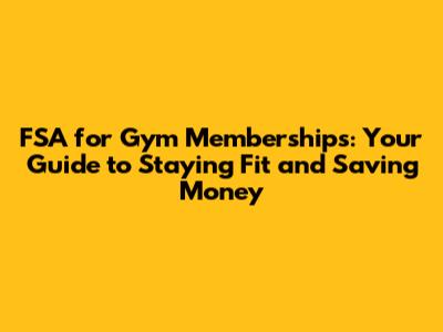 FSA for Gym Memberships: Your Guide to Staying Fit and Saving Money