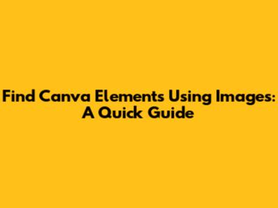 Find Canva Elements Using Images: A Quick Guide