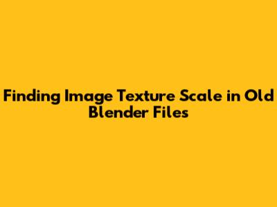 Finding Image Texture Scale in Old Blender Files