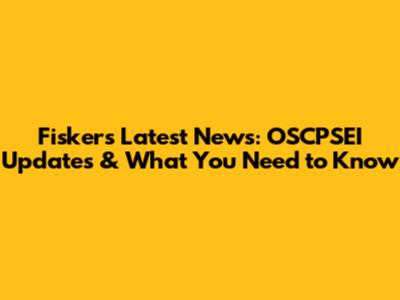 Fisker's Latest News: OSCPSEI Updates & What You Need to Know
