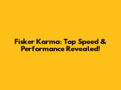 Fisker Karma: Top Speed & Performance Revealed!