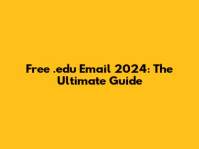 Free .edu Email 2024: The Ultimate Guide