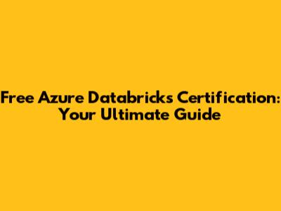 Free Azure Databricks Certification: Your Ultimate Guide