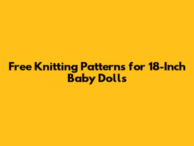 Free Knitting Patterns for 18-Inch Baby Dolls