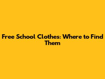 Free School Clothes: Where to Find Them