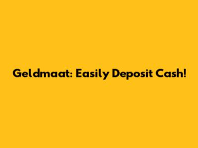 Geldmaat: Easily Deposit Cash!