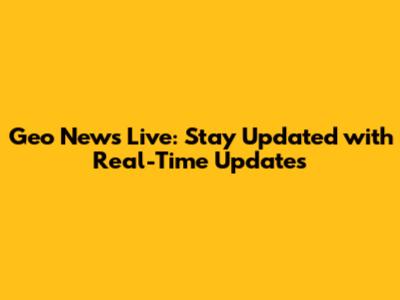 Geo News Live: Stay Updated with Real-Time Updates