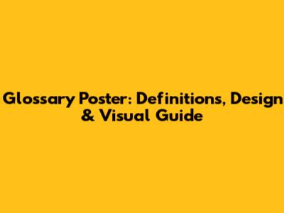 Glossary Poster: Definitions, Design & Visual Guide
