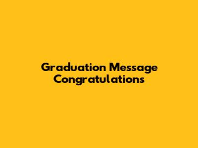 Graduation Message Congratulations