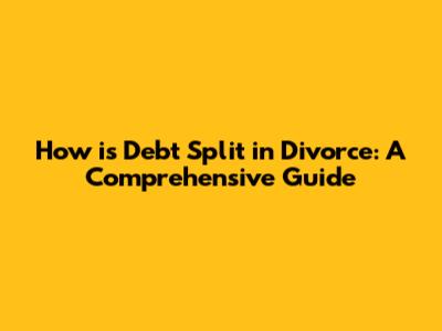 How is Debt Split in Divorce: A Comprehensive Guide