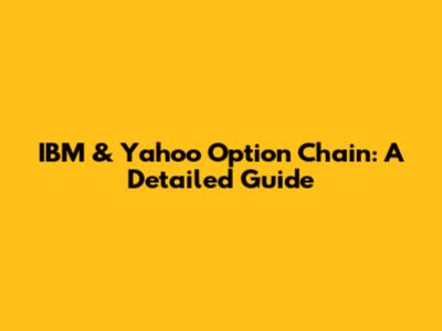 IBM & Yahoo Option Chain: A Detailed Guide