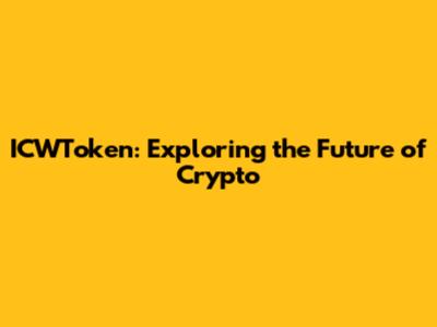 ICWToken: Exploring the Future of Crypto